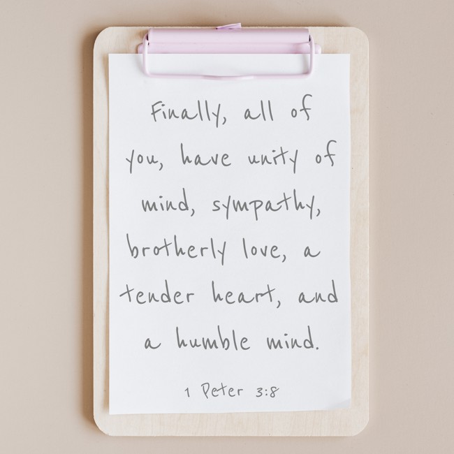 Finally, all of you, have unity of mind, sympathy, brotherly love, a tender heart, and a humble mind. - 1 Peter 3:8