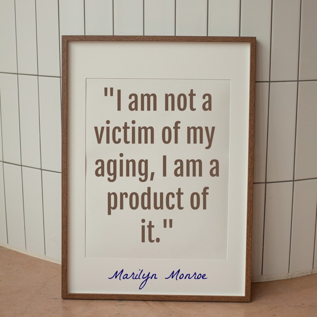 I am not a victim of my aging, I am a product of it. - Marilyn Monroe