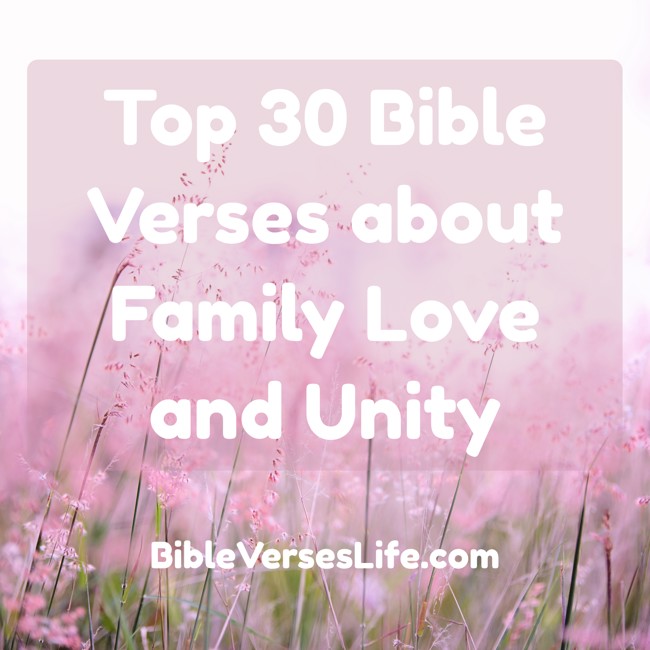 Top 30 Bible Verses about Family Love and Unity