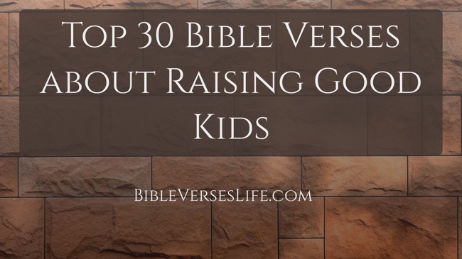 Top 30 Bible Verses about Raising Good Kids