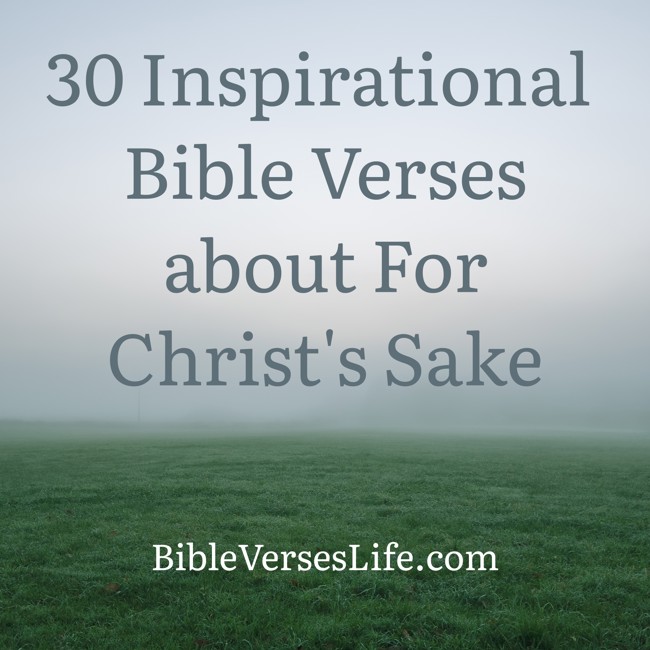 30 Inspirational Bible Verses about For Christ’s Sake