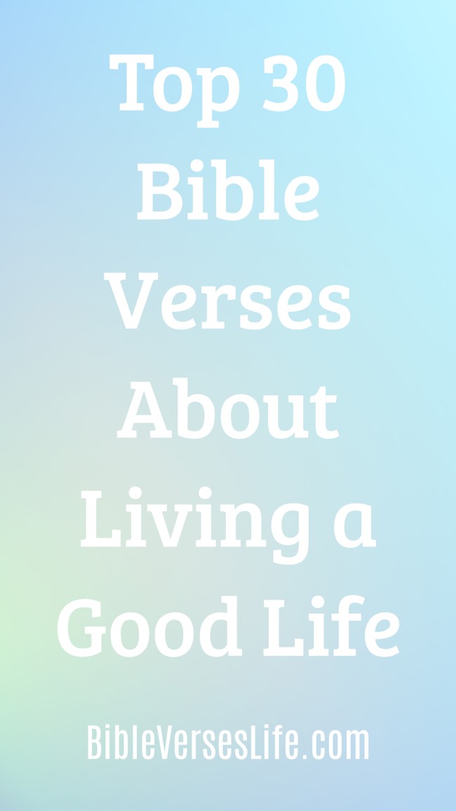Top 30 Bible Verses About Living a Good Life