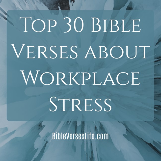 Top 30 Bible Verses about Workplace Stress