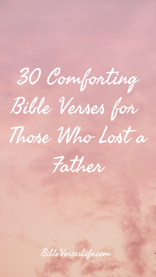 30 Comforting Bible Verses for Those Who Lost a Father