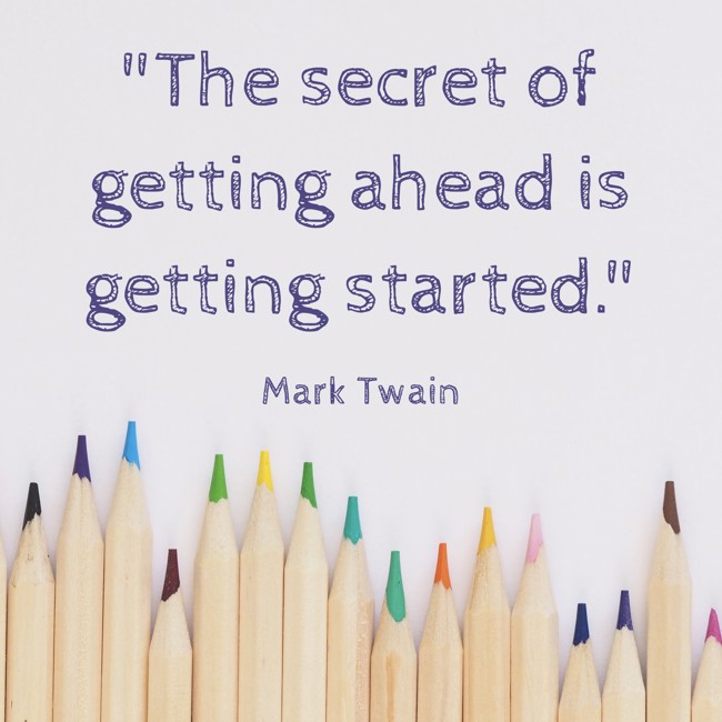The secret of getting ahead is getting started. - Mark Twain