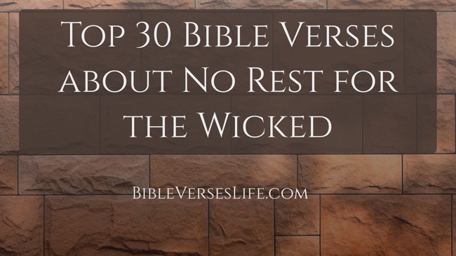 Top 30 Bible Verses about No Rest for the Wicked