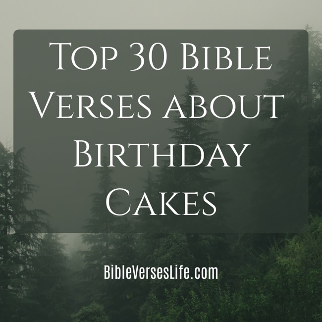 Top 30 Bible Verses about Birthday Cakes
