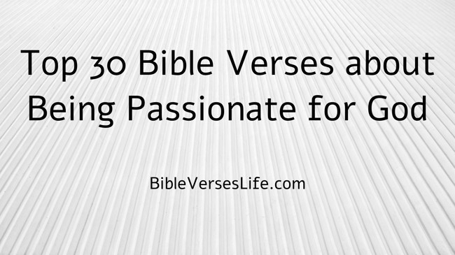 Top 30 Bible Verses about Being Passionate for God
