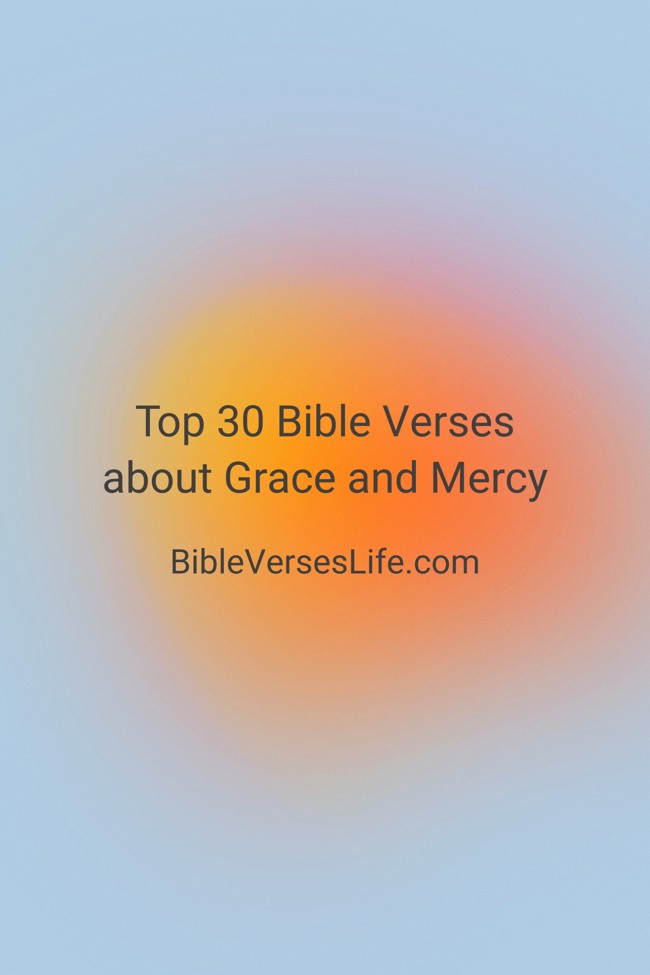 Top 30 Bible Verses about Grace and Mercy