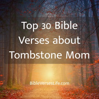 Top 30 Bible Verses about Tombstone Mom
