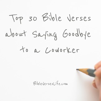 Top 30 Bible Verses about Saying Goodbye to a Coworker
