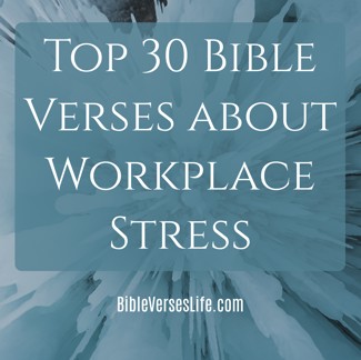Top 30 Bible Verses about Workplace Stress