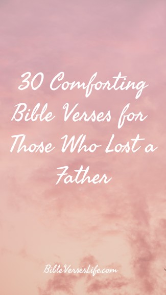 30 Comforting Bible Verses for Those Who Lost a Father