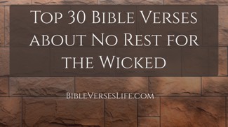 Top 30 Bible Verses about No Rest for the Wicked