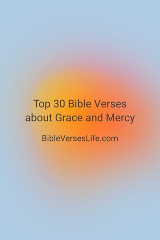 Top 30 Bible Verses about Grace and Mercy