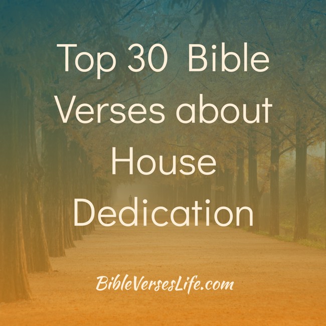 Top 30 Bible Verses about House Dedication