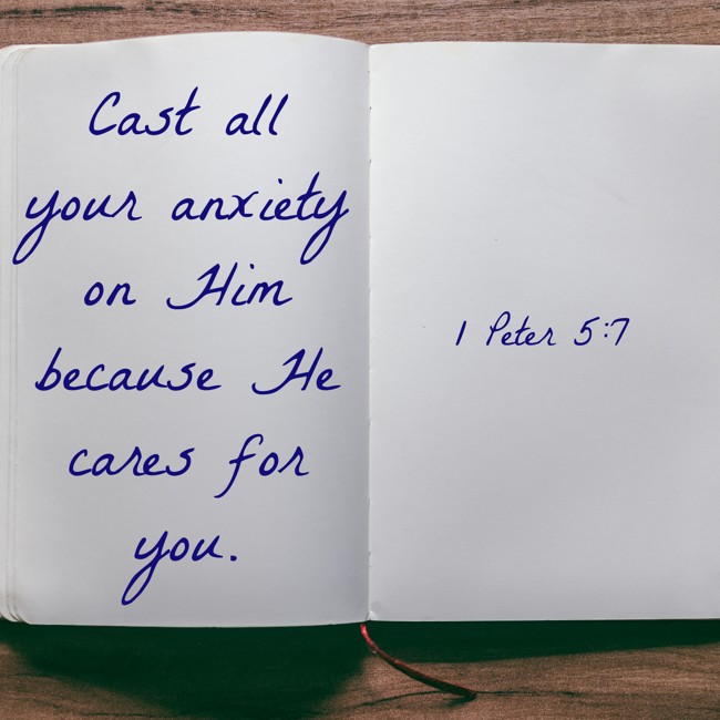Cast all your anxiety on Him because He cares for you. - 1 Peter 5:7