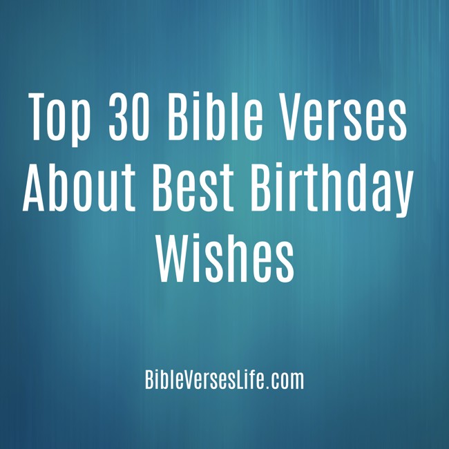 Top 30 Bible Verses About Best Birthday Wishes