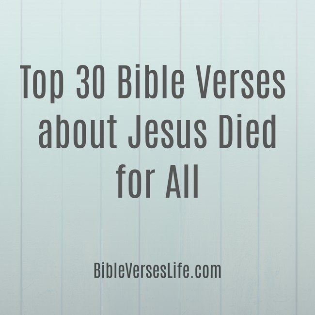 Top 30 Bible Verses about Jesus Died for All