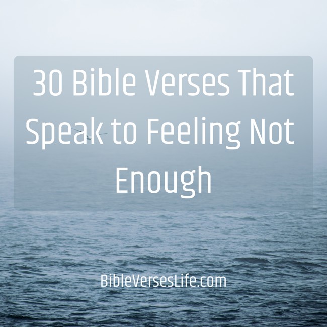 30 Bible Verses That Speak to Feeling Not Enough