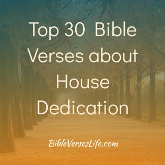 Top 30 Bible Verses about House Dedication