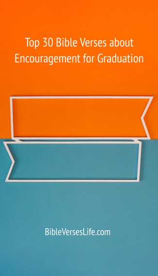 Top 30 Bible Verses about Encouragement for Graduation