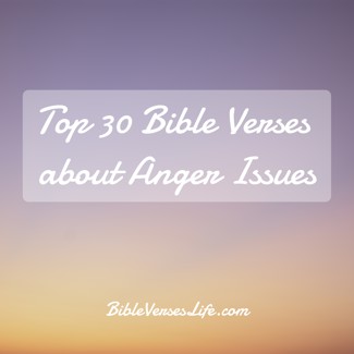 Top 30 Bible Verses about Anger Issues