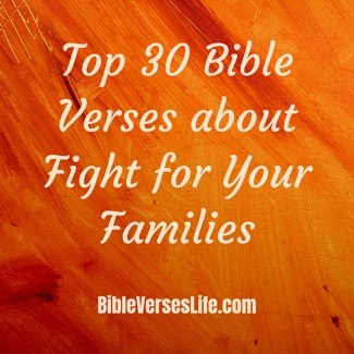 Top 30 Bible Verses about Fight for Your Families
