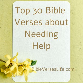 Top 30 Bible Verses about Needing Help