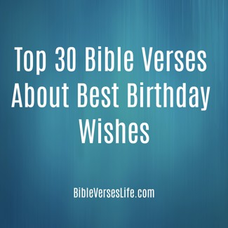 Top 30 Bible Verses About Best Birthday Wishes