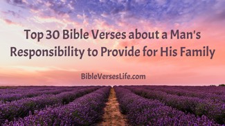 Top 30 Bible Verses about a Man’s Responsibility to Provide for His Family