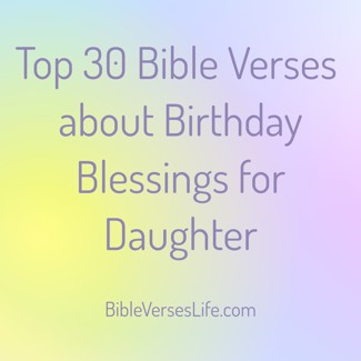 Top 30 Bible Verses about Birthday Blessings for Daughter