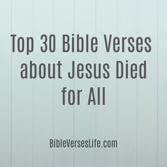 Top 30 Bible Verses about Jesus Died for All