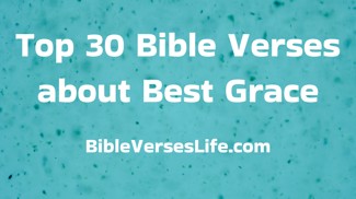 Top 30 Bible Verses about Best Grace