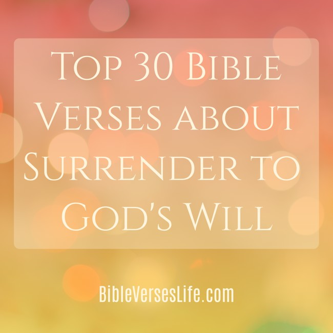 Top 30 Bible Verses about Surrender to God’s Will