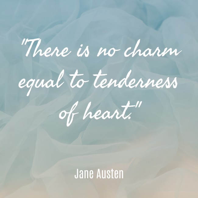 There is no charm equal to tenderness of heart. - Jane Austen