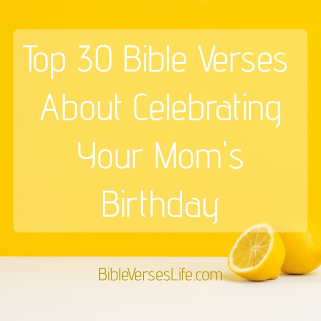 Top 30 Bible Verses About Celebrating Your Mom’s Birthday