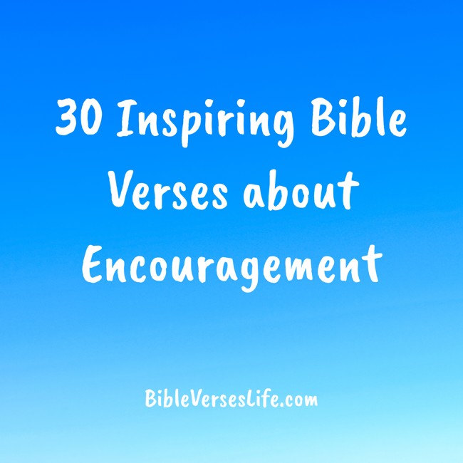 30 Inspiring Bible Verses about Encouragement
