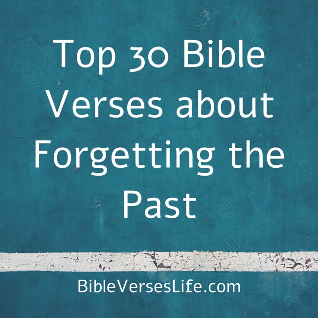 Top 30 Bible Verses about Forgetting the Past