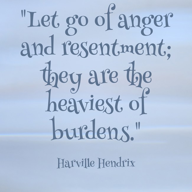 Let go of anger and resentment; they are the heaviest of burdens. - Harville Hendrix