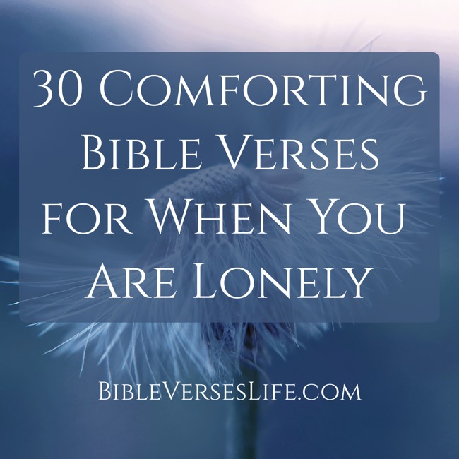 30 Comforting Bible Verses for When You Are Lonely