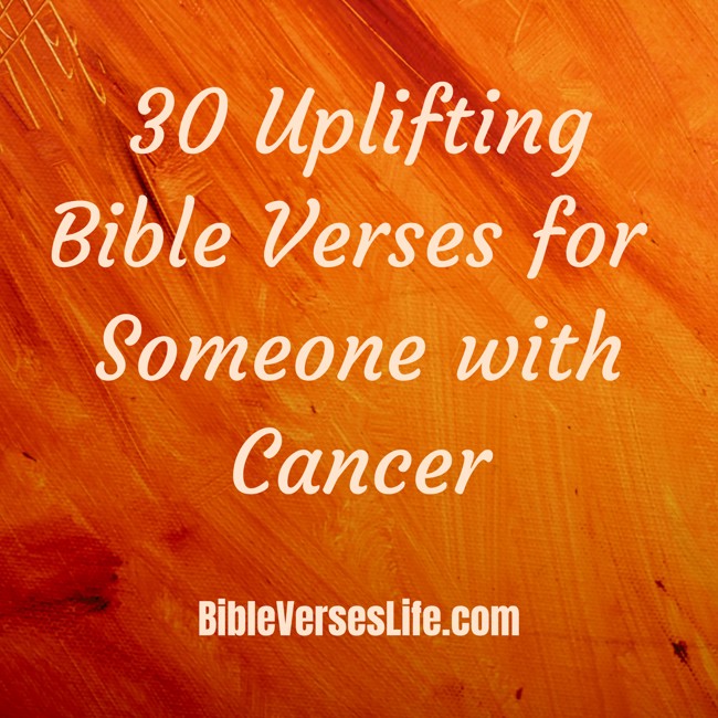30 Uplifting Bible Verses for Someone with Cancer