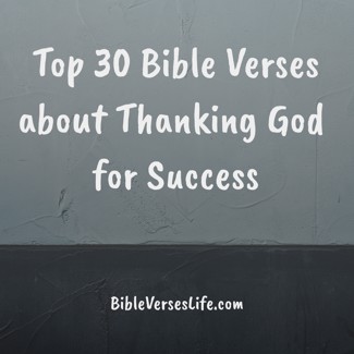 Top 30 Bible Verses about Thanking God for Success