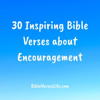 30 Inspiring Bible Verses about Encouragement