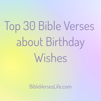 Top 30 Bible Verses about Birthday Wishes