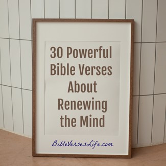 30 Powerful Bible Verses About Renewing the Mind