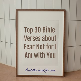 Top 30 Bible Verses about Fear Not for I Am with You