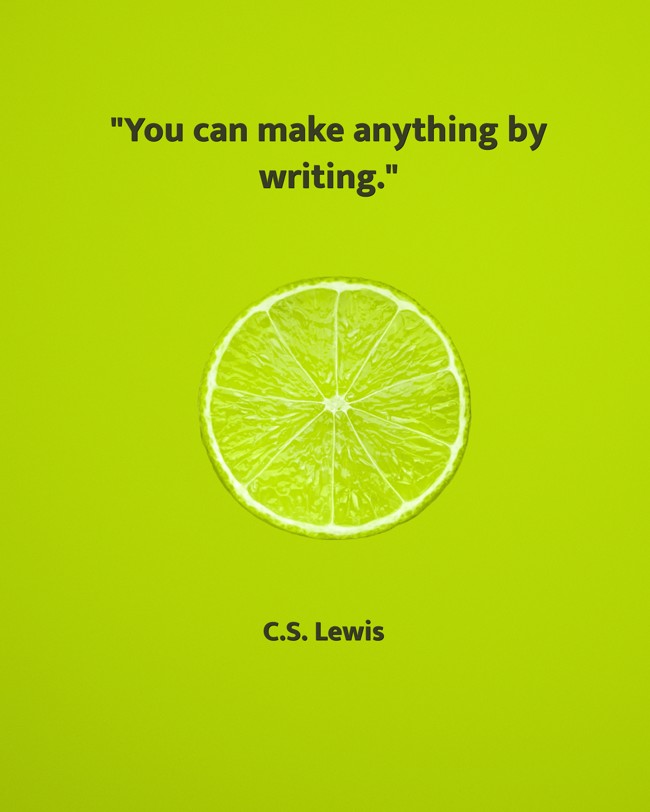 You can make anything by writing. - C.S. Lewis