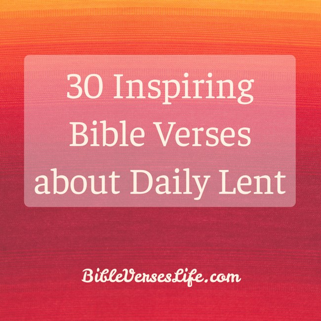 30 Inspiring Bible Verses about Daily Lent