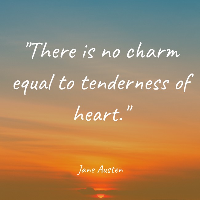 There is no charm equal to tenderness of heart. - Jane Austen